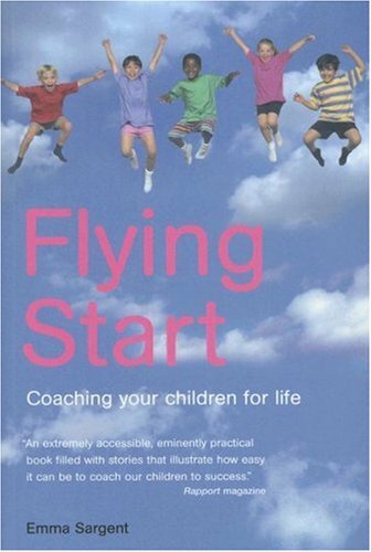 Flying Start: Coaching your children for life by Emma Sargent Paperback Book The