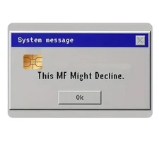 THIS MF MIGHT DECLINE SYSTEM MESSAGE Credit Debit Card Skin Cover Sticker 1PC