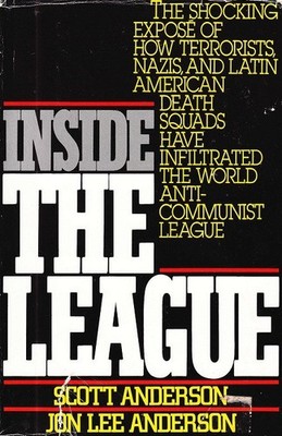 Inside the League: The Shocking Expose of How Terrorists, Nazis, and Latin Ameri