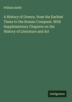 William Smith | A History Of Greece, From The Earliest Times To The Roman...