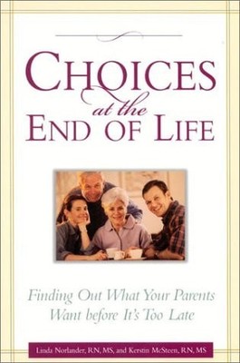 Choices at the End of Life: Finding Out What Your Parents Want - Before it's too