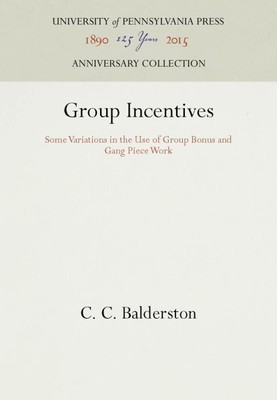 Group Incentives : Some Variations in the Use of Group Bonus and Gang Piece W...