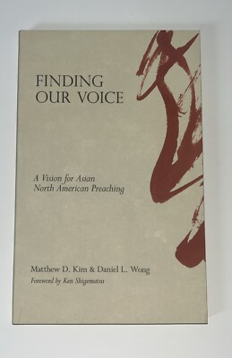 Finding Our Voice : A Vision for Asian North American Preaching by Matthew D....
