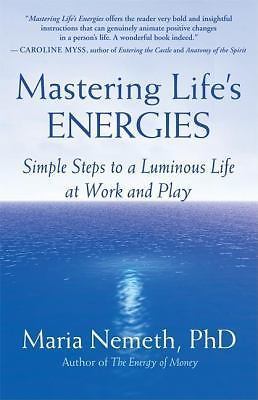 Mastering Life's Energies: Simple Steps to - paperback, Maria Nemeth, 1577315316