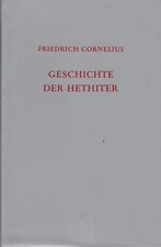 Cornelius: Geschichte der Hethiter (mit 48 Tafelabbildungen)   1973