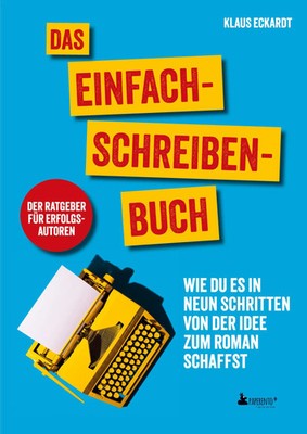 Klaus Eckardt | Das Einfach-Schreiben-Buch Der Ratgeber für Erfolgsautoren