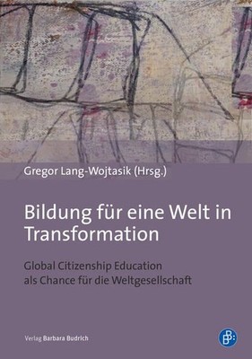 Bildung für eine Welt in Transformation Global Citizenship Education als Chance 