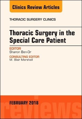 Thoracic Surgery in the Special Care Patient, An Issue of Tho... - 9780323570046