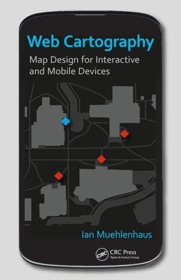 Web Cartography: Map Design for Interactive and Mobile Devices - hardcover M...