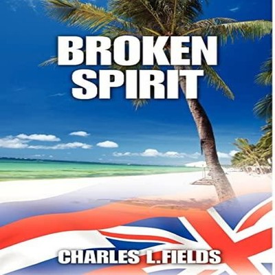 Broken Spirit Charles L. Fields Hardcover Outskirts Press Inc.