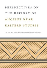 Perspectives on the History of Ancient Near Eastern Studies, Agn�s Garcia-Ventur