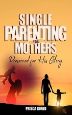 Prisca Gonzo Single Parenting for Mothers (Paperback) (UK IMPORT)