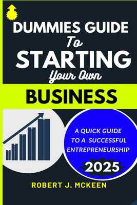 #ad DUMMIES GUIDE to STARTING YOUR OWN BUSINESS: a QUICK GUIDE to a SUCCESSFUL ENTRE $32.60