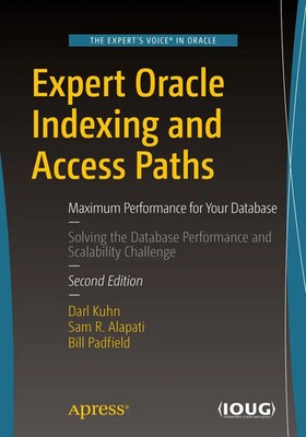 Darl Kuhn (u. a.) | Expert Oracle Indexing and Access Paths | Taschenbuch (2016)