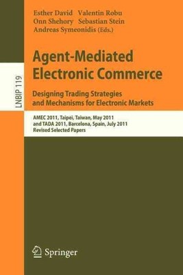 Agent-mediated Electronic Commerce. Designing Trading Strategies and Mechanis...