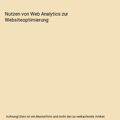 Nutzen von Web Analytics zur Websiteoptimierung, Karsten Eils