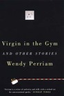 Virgin in the Gym and Other Stories by Wendy Perriam (Hardback, 2004)