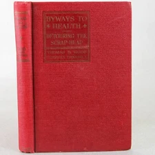 1925 Byways to Health by Thomas D. Wood & Theresa Dansdill HC