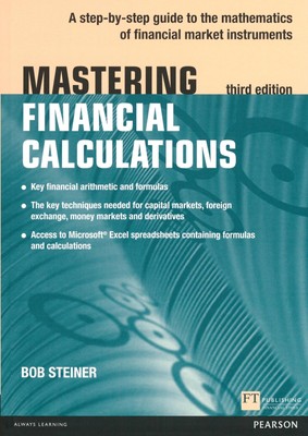 Mastering Financial Calculations: A step-by-step guide to the mathematics of...