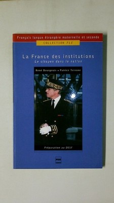 125236 René Bourgeois LA FRANCE DES INSTITUTIONS Le citoyen dans la nation