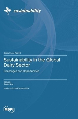 Sustainability in the Global Dairy Sector: Challenges and Opportunities by Rajee