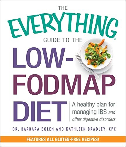 The Everything Guide to the Low-FODMAP Diet: A healthy plan for