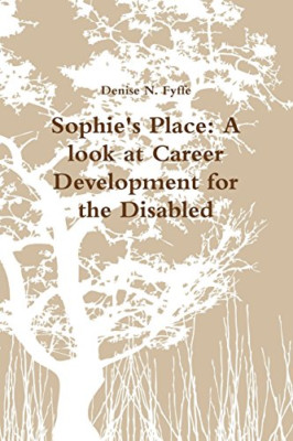 Sophie's Place: a Look at Career Development for the Di -  NEW Denise N. Fyffe 2