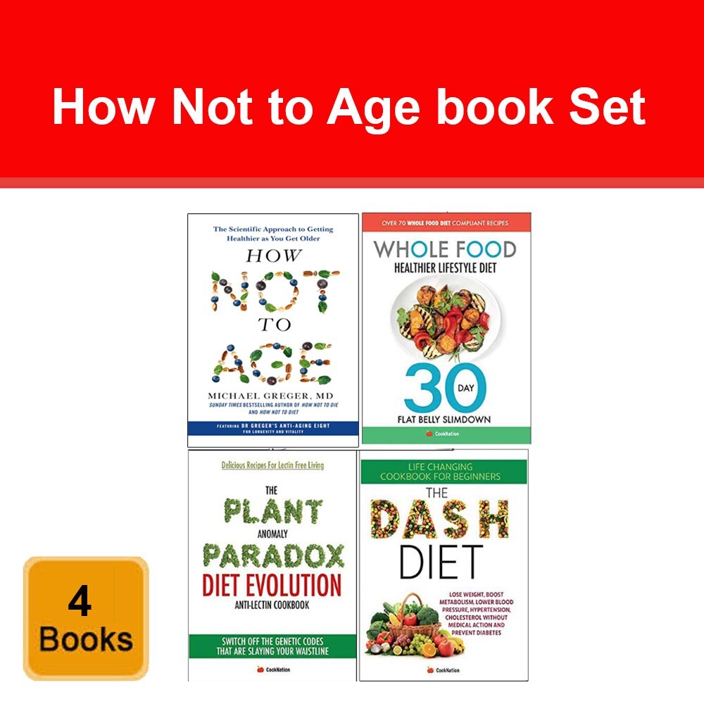 Set of 4 books How Not to Age, Dash Diet, Whole Food Healthier Lifestyle Diet