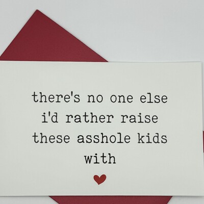 There's No One Else I'd Rather Raise These As*hole Kids With-Fathers Day