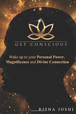 GET CONSCIOUS: WAKE UP TO YOUR PERSONAL POWER, By Risha Joshi & Risha Joshi NEW