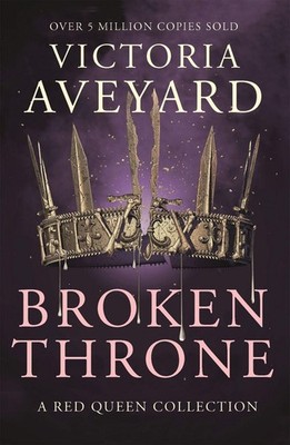 Broken Throne An unmissable collection of Red Queen novellas brimming with ro...