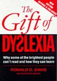 The gift of dyslexia: why some of the brightest people cant read and how they ca