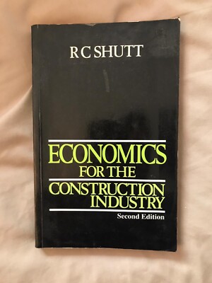 Economics For The Construction Industry By RC SCHUTT - Second Edition 1988