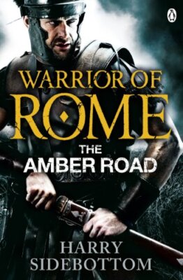 Warrior of Rome VI: The Amber Road,