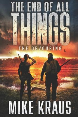 The End of All Things   Book 5: The Devouring: (An Epic Post Apocalyptic Surv...