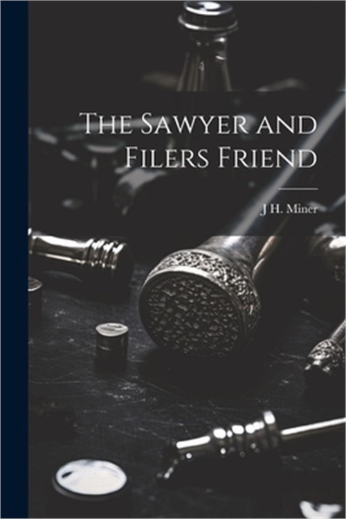 The Sawyer and Filers Friend (Paperback or Softback)