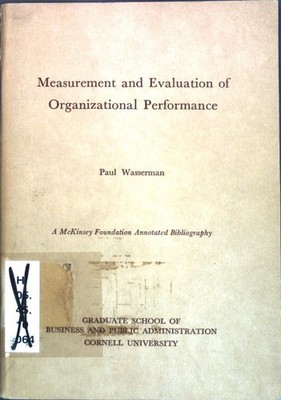 Measurement and Evaluation of Organizational Performance; An Annotated Bibliogra