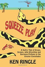 SQUEEZE PLAY: A SULTRY TALE OF DRUGS, DRONES, JELLO By Ken Ringle **BRAND NEW**