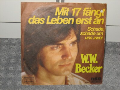 Single W.W. Becker ''Mit 17 fängt das Leben erst an/Schade, schade um uns Zwei''