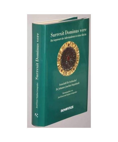 Surrexit Dominus vere. Die Gegenwart des Auferstandenen in der Kirche: Festschri