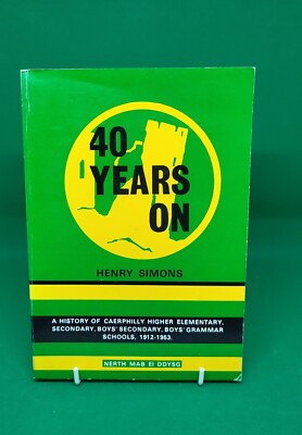 Forty Years On - Simons, Henry: A History Of Caerphilly Boys Schools 1912 - 1953