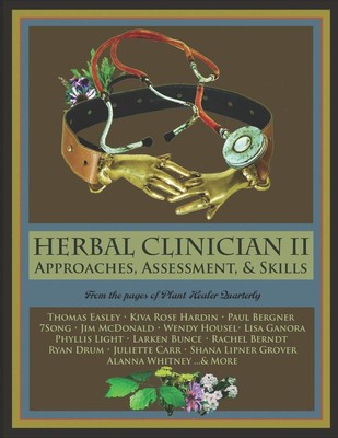 Herbal Clinician II: Approaches, Assessment, & Skills Paperback - 2019 by Pla...