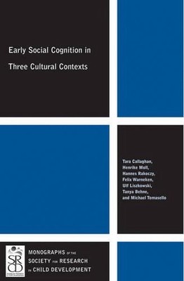Early Social Cognition in Three Cultural Contexts by Tara Callaghan (English) Pa