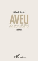 Aveu De Sensibilité PoèMes Gilbert Monin Taschenbuch 140 S. FranzöSisch 2022