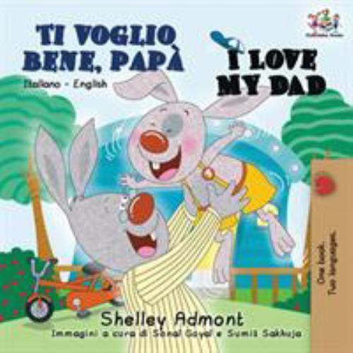 Ti Voglio Bene, Papà I Love My Dad : Italian English Bilingual Book for Kids ...