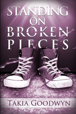 Standing On Broken Pieces by Takia Goodwyn Paperback Book