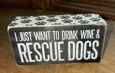 Primitives By Kathy Box Sign I Just Want To Drink Wine  Rescue Dogs NEW