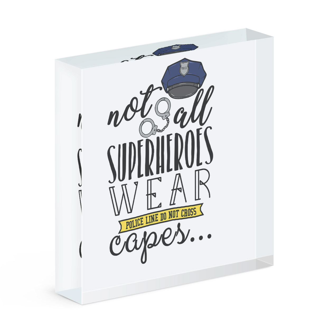 Policemen Not All Superheroes Wear Capes Acrylic Photo Block Frame Police Funny