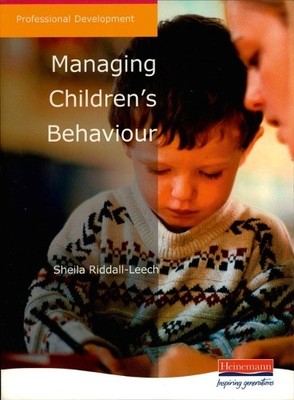 Managing Children's Behaviour (Professional  by Riddall-Leech, Sheila 043545532X