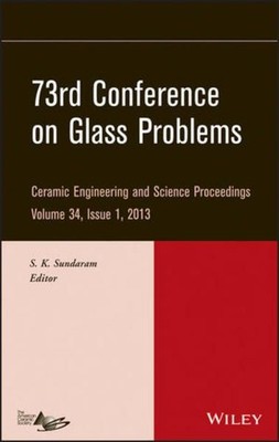 73rd Conference on Glass Problems: Ceramic Engineering and Science Proceedings,